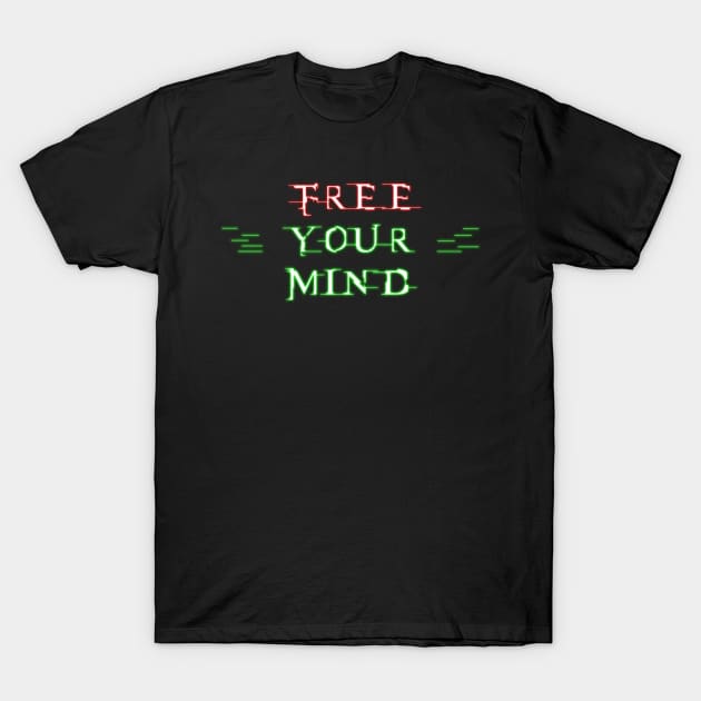 Free Your Mind T-Shirt by prometheus31